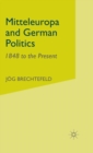 Image for Mitteleuropa and German Politics : 1848 to the Present