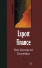 Image for Export Finance : Risks, Structures, and Documentation