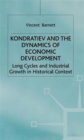 Image for Kondratiev and the Dynamics of Economic Development : Long Cycles and Industrial Growth in Historical Context