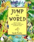 Image for Jump the world  : stories, poems and things to make and do from around the world