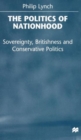 Image for The politics of nationhood  : sovereignty, Britishness and conservative politics