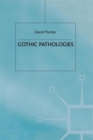 Image for Gothic pathologies  : the text, the body and the law