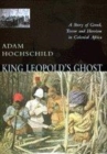 Image for King Leopold&#39;s ghost  : a story of greed, terror, and heroism in colonial Africa