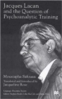 Image for Jacques Lacan and the Question of Psychoanalytic Training
