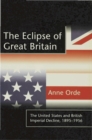 Image for The eclipse of Great Britain  : the United States and British Imperial Decline, 1895-1956