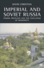 Image for Imperial and Soviet Russia  : power, privilege and the challenge of modernity