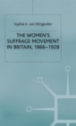 Image for The women&#39;s suffrage movement in Britain, 1866-1928