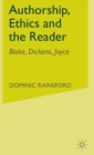 Image for Authorship, ethics and the reader  : studies in Blake, Dickens and Joyce