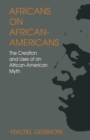 Image for Africans on African Americans  : the creation and uses of an African-American myth