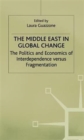 Image for The Middle East in global change  : the politics and economics of interdependence versus fragmentation
