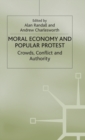 Image for Moral economy and popular protest  : crowds, conflict and authority