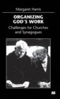 Image for Organizing God&#39;s work  : challenges for churches and synagogues
