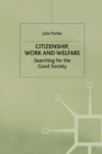 Image for Citizenship, work and welfare  : searching for the good society