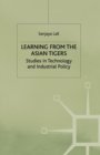 Image for Learning from the Asian tigers  : studies in technology and industrial policy