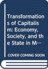 Image for Transformations of capitalism  : economy, society, and the state in modern times