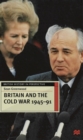 Image for Britain and the Cold War, 1945-1991