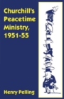 Image for Churchill&#39;s Peacetime Ministry, 1951-55