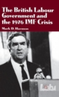 Image for The British Labour Government and the 1976 IMF Crisis