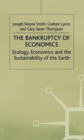Image for The bankruptcy of economics  : ecology, economics and the sustainability of the Earth