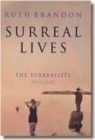 Image for Surreal lives  : the Surrealists, 1917-1945