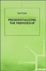 Image for Presidentializing the premiership  : the Prime Ministerial Advisory System and the constitution