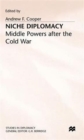 Image for Niche diplomacy  : middle powers after the Cold War