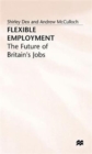 Image for Flexible employment  : the future of Britain&#39;s jobs
