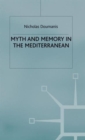 Image for Myth and memory in the Mediterranean  : remembering fascism&#39;s empire