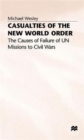 Image for Casualties of the new world order  : the causes of failure of UN missions to civil wars