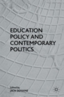 Image for Education Policy and Contemporary Politics