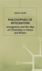 Image for Philosophies of integration  : immigration and the idea of citizenship in France and Britain