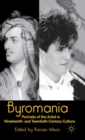 Image for Byromania  : portraits of the artist in nineteenth- and twentieth-century culture