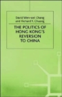 Image for The Politics of Hong Kong&#39;s Reversion to China