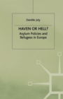 Image for Haven or hell?  : asylum policies and refugees in Europe