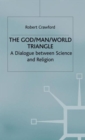 Image for The God/man/world triangle  : a dialogue between science and religion