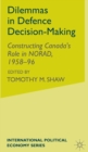 Image for Dilemmas in defence decision-making  : constructing Canada&#39;s role in NORAD, 1958-96