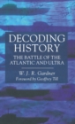 Image for Decoding history  : the battle of the Atlantic and Ultra
