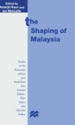 Image for The shaping of Malaysia