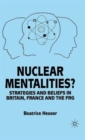 Image for Nuclear mentalities?  : strategies and belief-systems in Britain, France and the FRG