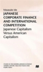 Image for Japanese Corporate Finance and International Competition