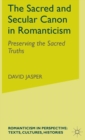 Image for The sacred and secular canon in romanticism  : preserving the sacred truths