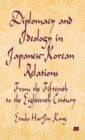 Image for Diplomacy and Ideology in Japanese-Korean Relations: From the Fifteenth to the Eighteenth Century