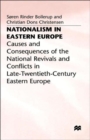 Image for Nationalism in Eastern Europe  : causes and consequences of the National Revivals and conflicts in late-20th-century Eastern Europe