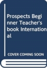 Image for Prospects Beginner Teacher&#39;s book International