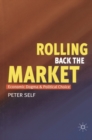 Image for Rolling back the market  : economic dogma and political choice