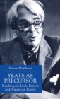 Image for Yeats as precursor  : readings in Irish, British and American poetry
