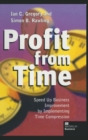Image for Profit from time  : speed up business improvement by implementing time compression