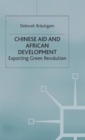 Image for Chinese aid and African development  : exporting green revolution