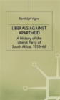 Image for Liberals against apartheid  : a history of the Liberal Party of South Africa, 1953-68