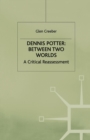 Image for Dennis Potter  : between two worlds
